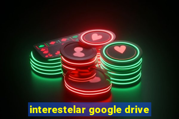 interestelar google drive